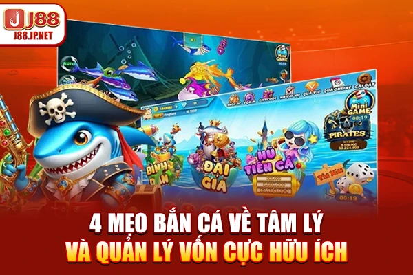4 mẹo bắn cá về tâm lý và quản lý vốn cực hữu ích